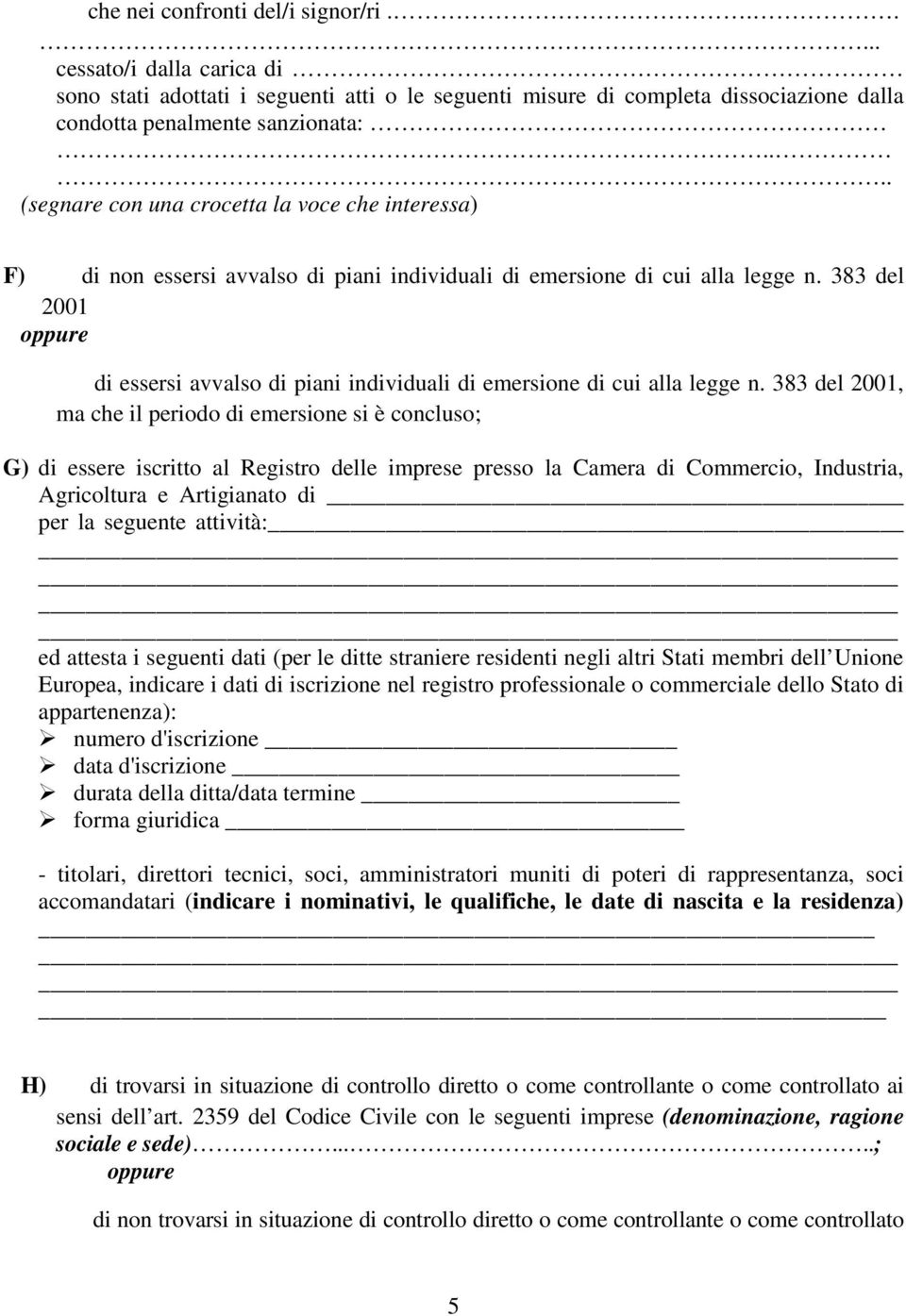 383 del 2001 oppure di essersi avvalso di piani individuali di emersione di cui alla legge n.