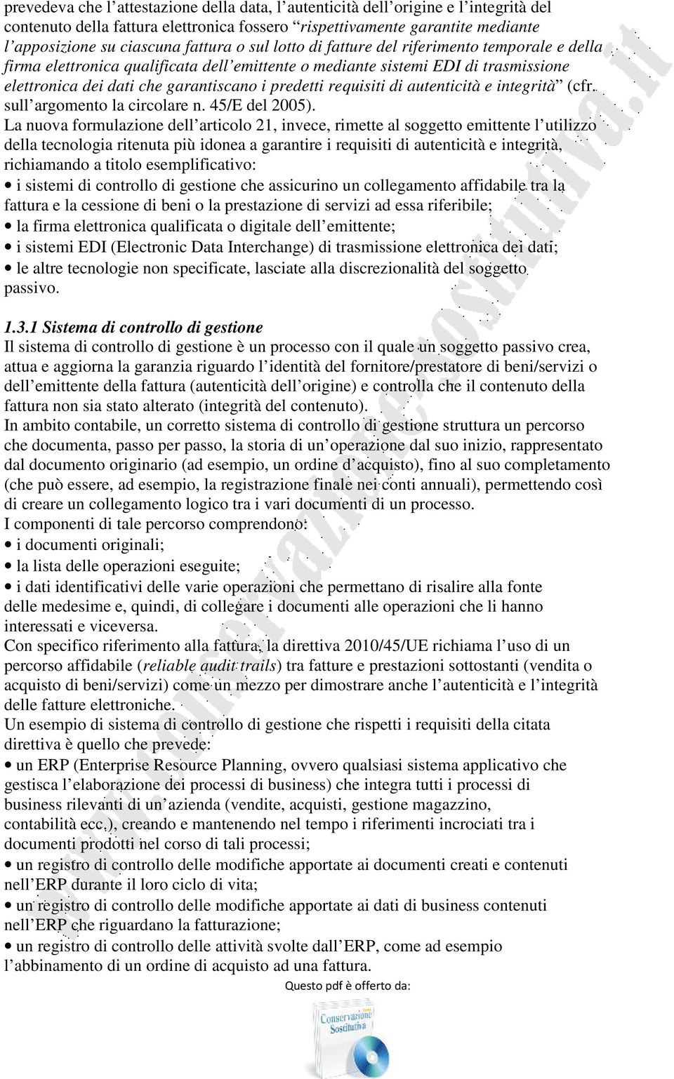 di autenticità e integrità (cfr. sull argomento la circolare n. 45/E del 2005).