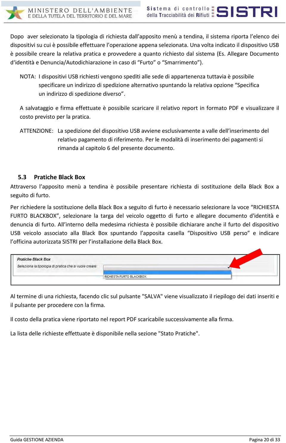 Allegare Documento d identità e Denuncia/Autodichiarazione in caso di Furto o Smarrimento ).