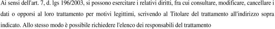 modificare, cancellare i dati o opporsi al loro trattamento per motivi legittimi,