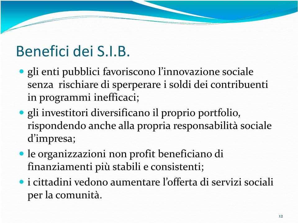 rispondendo anche alla propria responsabilità sociale d impresa; le organizzazioni non profit beneficiano