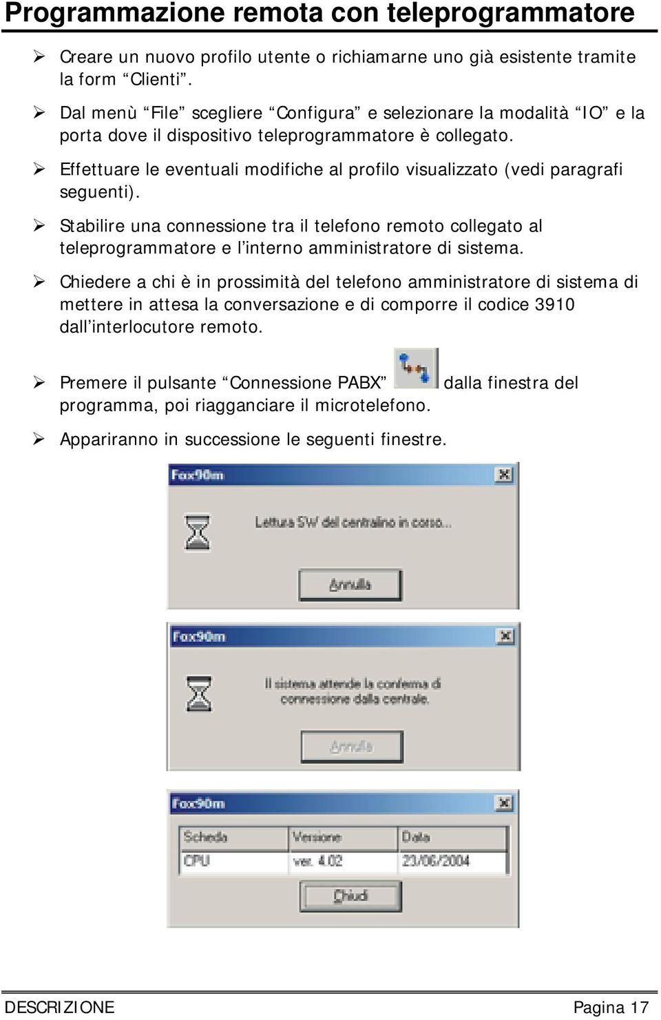 Effettuare le eventuali modifiche al profilo visualizzato (vedi paragrafi seguenti).