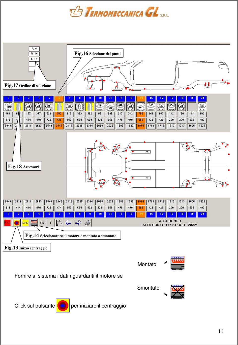 14 Selezionare se il motore è montato o smontato Fig.