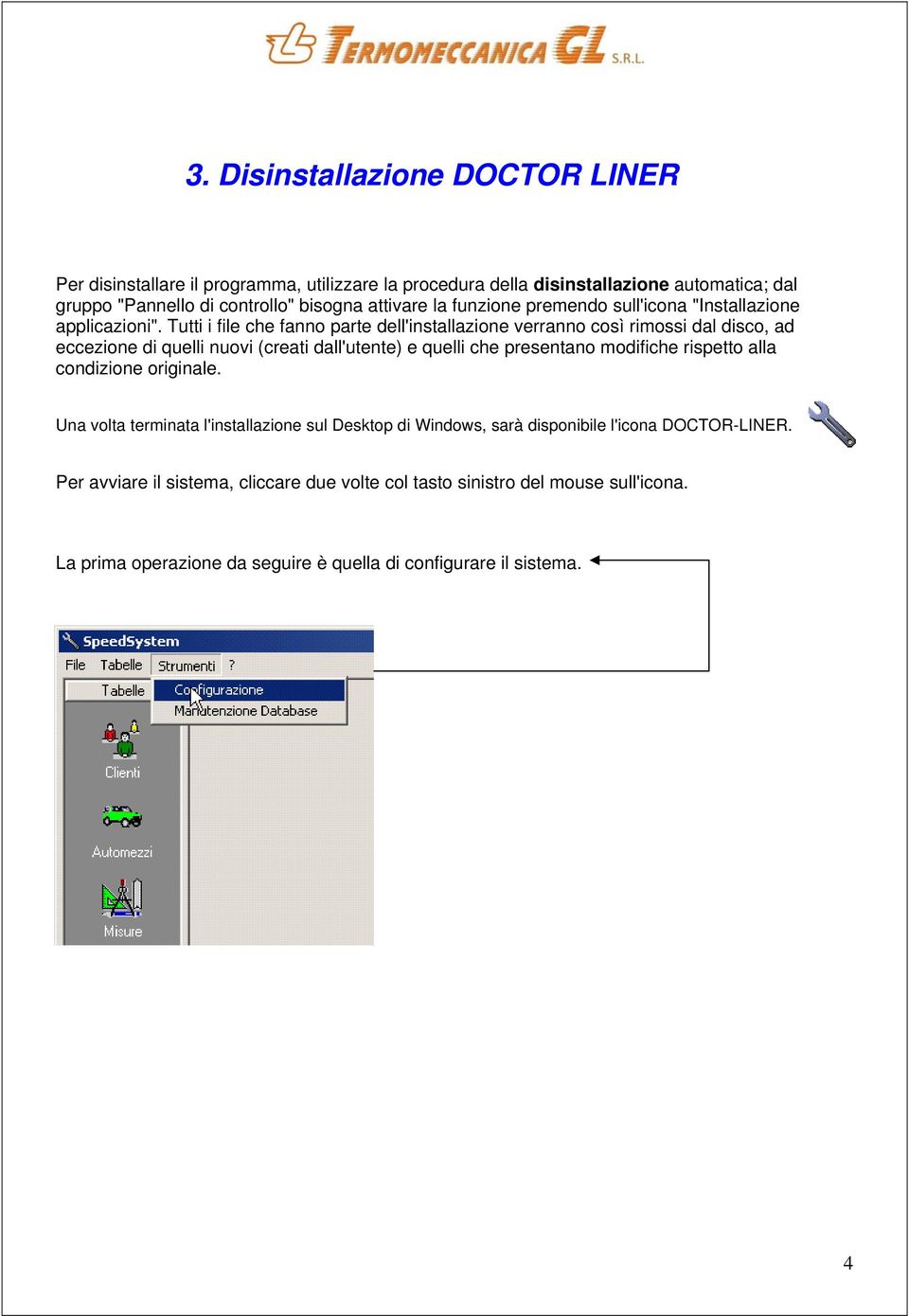 Tutti i file che fanno parte dell'installazione verranno così rimossi dal disco, ad eccezione di quelli nuovi (creati dall'utente) e quelli che presentano modifiche