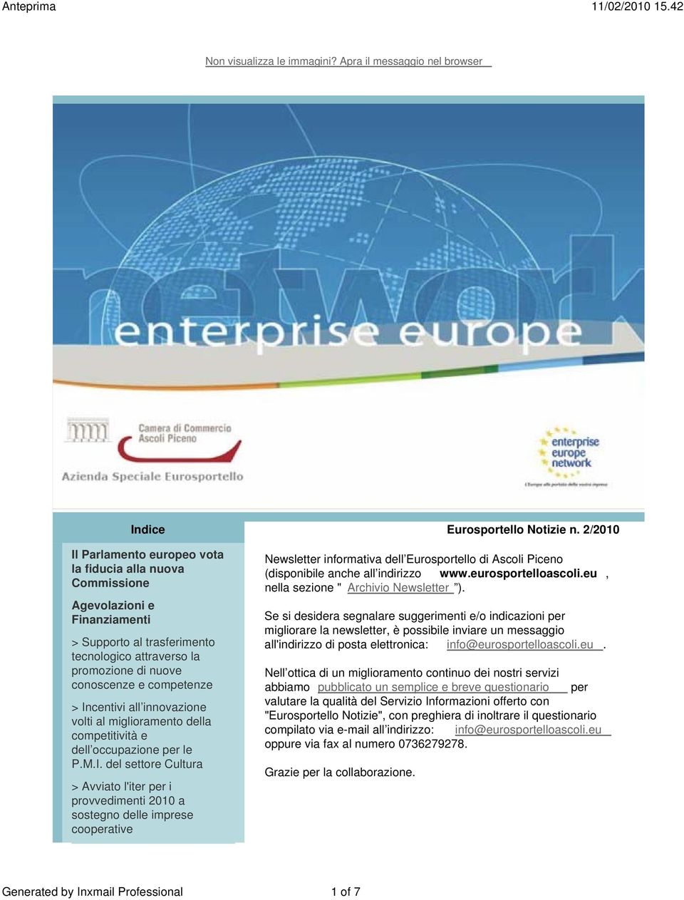 nuove conoscenze e competenze > Incentivi all innovazione volti al miglioramento della competitività e dell occupazione per le P.M.I. del settore Cultura > Avviato l'iter per i provvedimenti 2010 a sostegno delle imprese cooperative Eurosportello Notizie n.