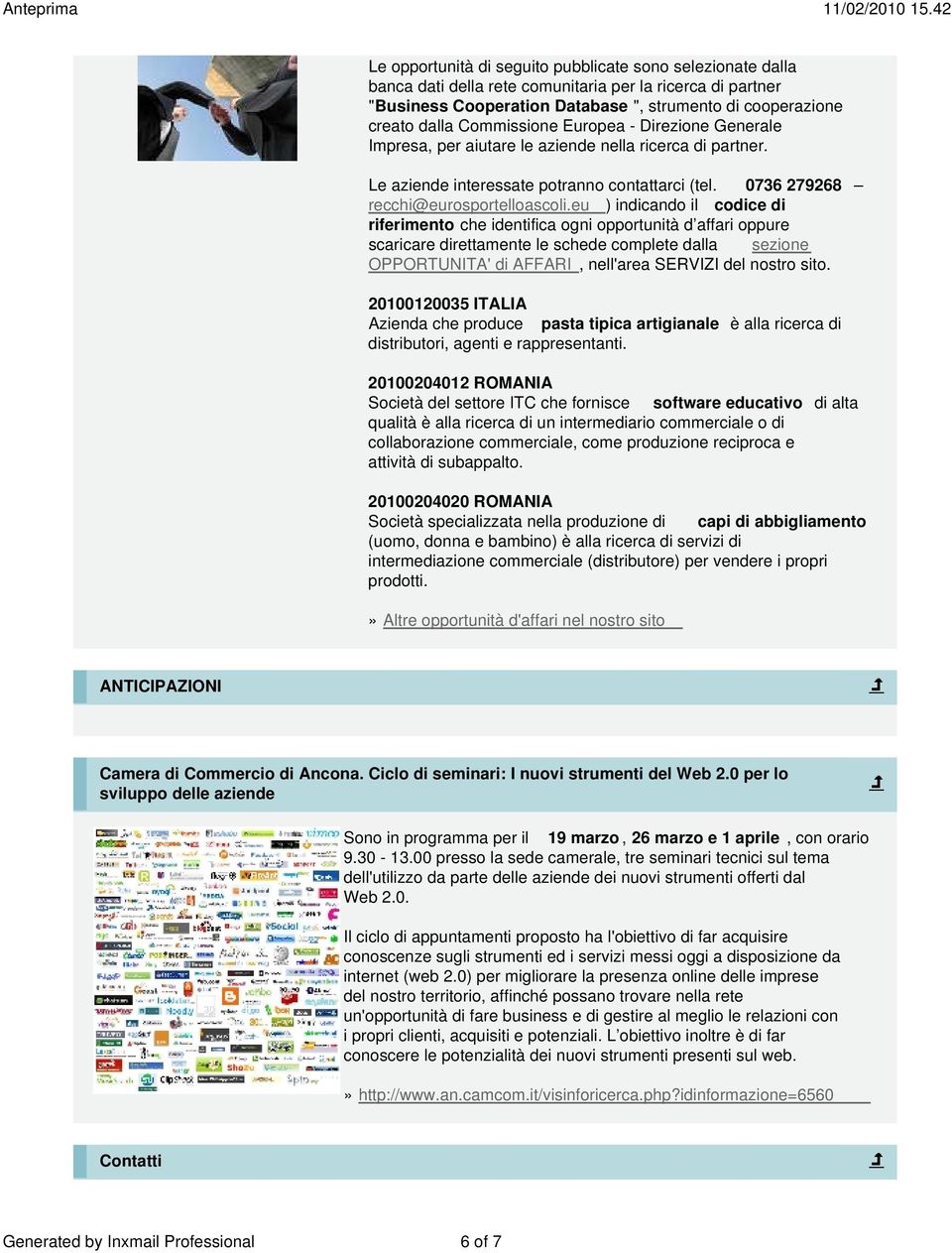 eu ) indicando il codice di riferimento che identifica ogni opportunità d affari oppure scaricare direttamente le schede complete dalla sezione OPPORTUNITA' di AFFARI, nell'area SERVIZI del nostro