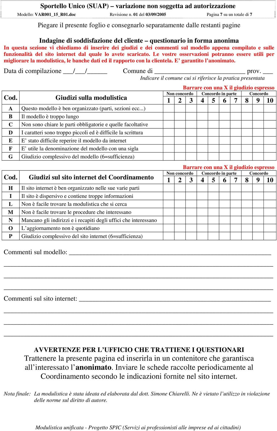 sezione vi chiediamo di inserire dei giudizi e dei commenti sul modello appena compilato e sulle funzionalità del sito internet dal quale lo avete scaricato.