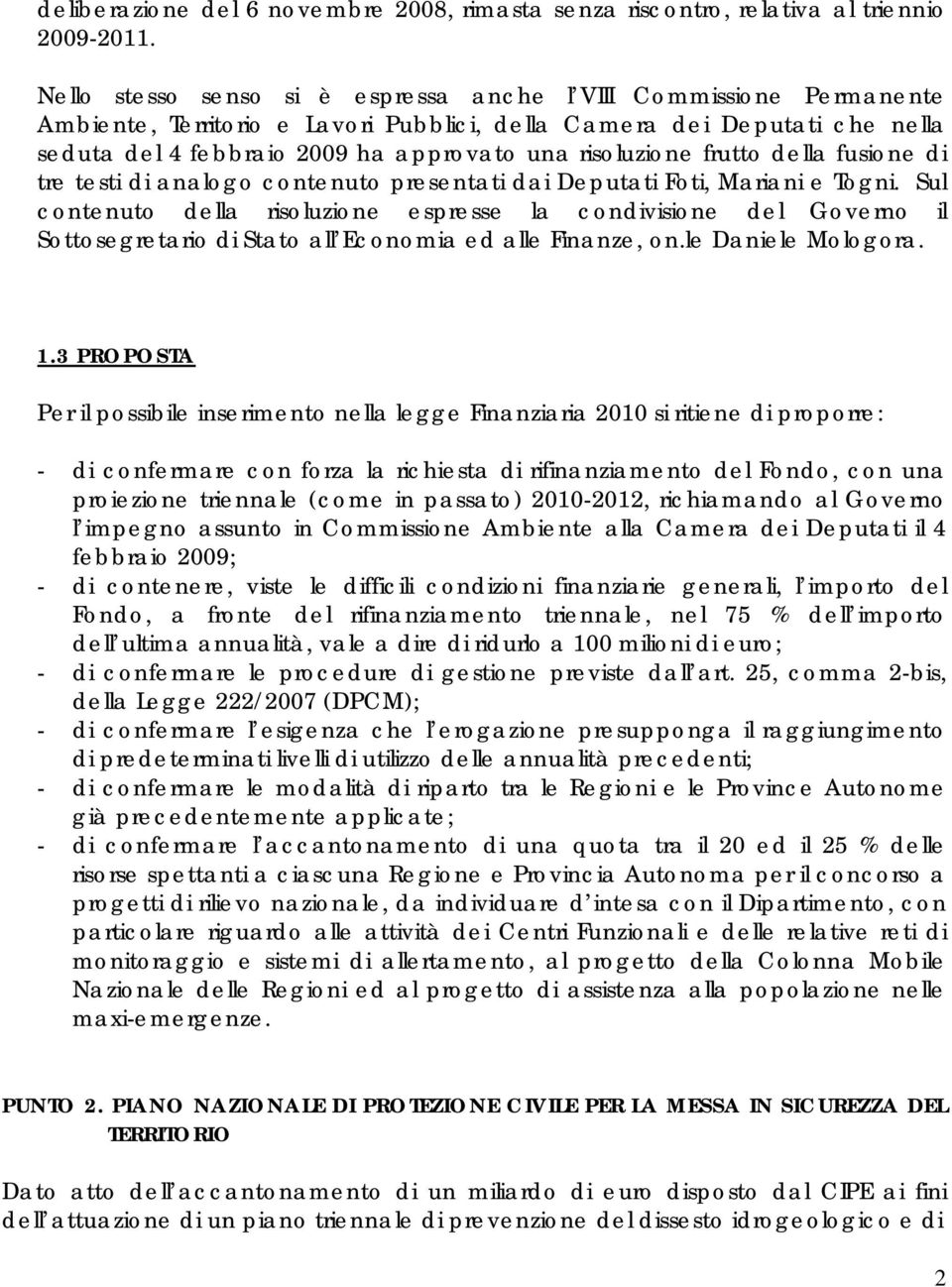 risoluzione frutto della fusione di tre testi di analogo contenuto presentati dai Deputati Foti, Mariani e Togni.