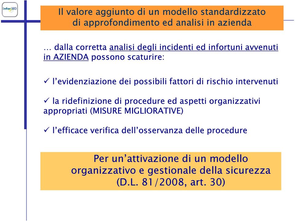 intervenuti la ridefinizione di procedure ed aspetti organizzativi appropriati (MISURE MIGLIORATIVE) l efficace verifica