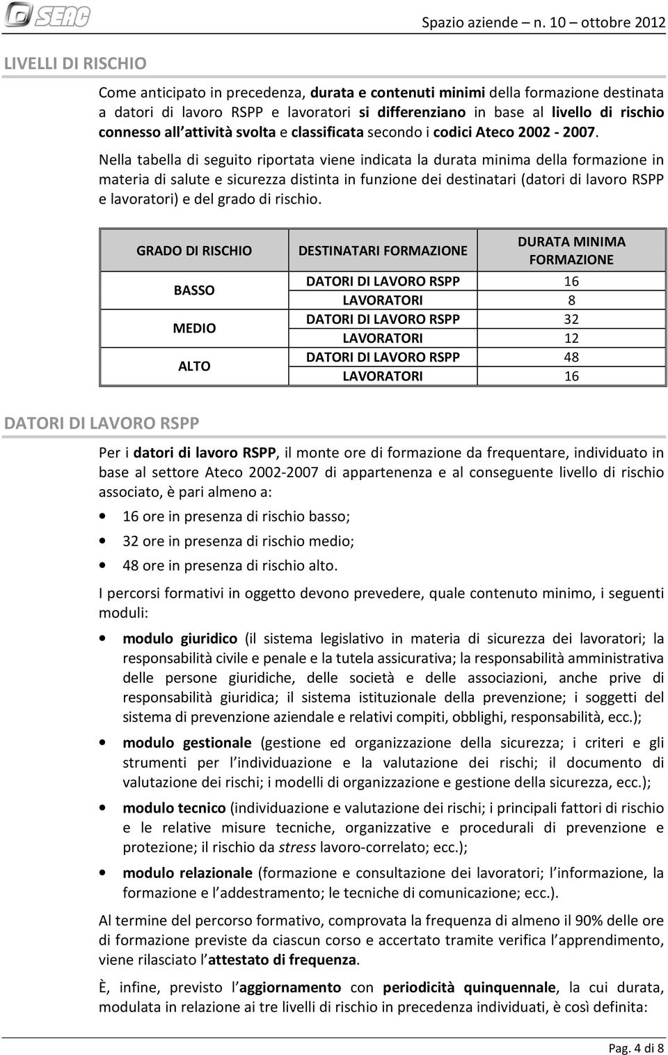 attività svolta e classificata secondo i codici Ateco 2002-2007.