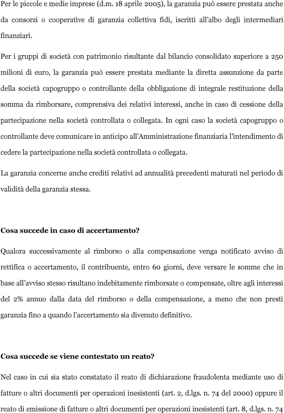 capogruppo o controllante della obbligazione di integrale restituzione della somma da rimborsare, comprensiva dei relativi interessi, anche in caso di cessione della partecipazione nella società