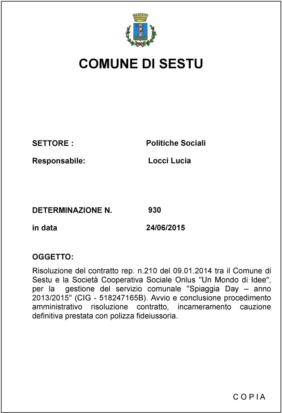 OGGETTO: Risoluzione del contratto rep. n.210 del 09.01.