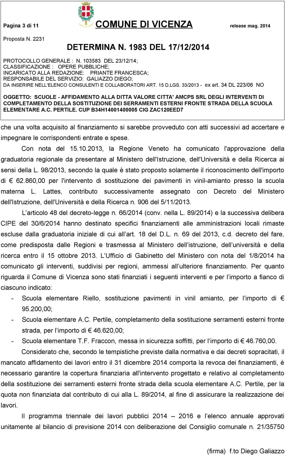 98/2013, secondo la quale è stato proposto solamente il riconoscimento dell'importo di 62.860,00 per l'intervento di sostituzione dei pavimenti in vinil-amianto presso la scuola materna L.