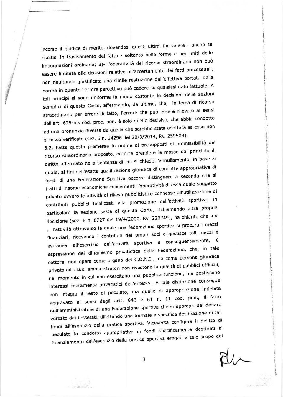 cadere su qualsas dao fauale' A alprncpssonounformenmodocosaneledecsondellesezon semplc d quesa Core, affermando' da ulmo' che' n ema d rcorso sraordnaro per errore d fao, l'errore che puo essere