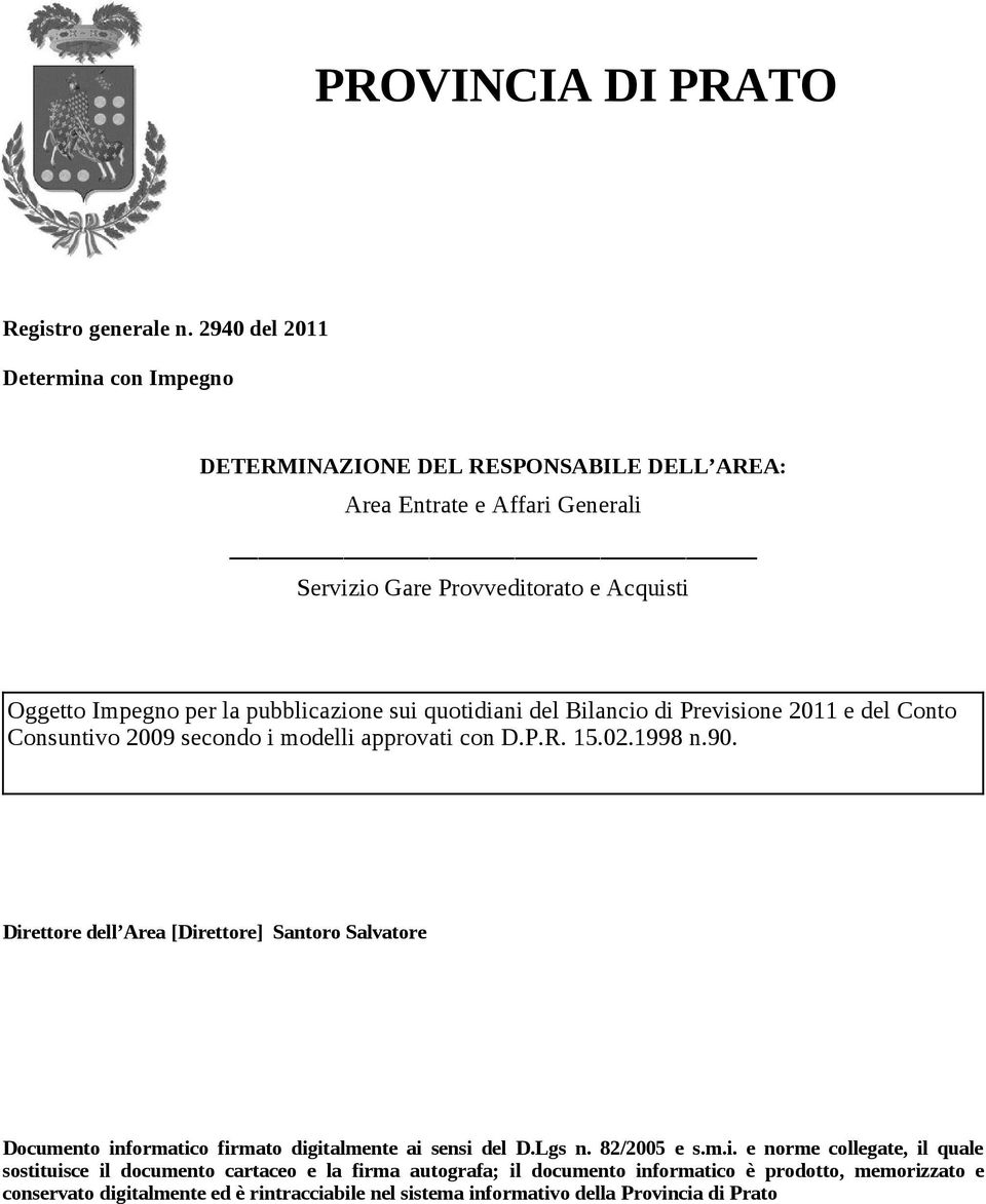 pubblicazione sui quotidiani del Bilancio di Previsione 2011 e del Conto Consuntivo 2009 secondo i modelli approvati con D.P.R. 15.02.1998 n.90.