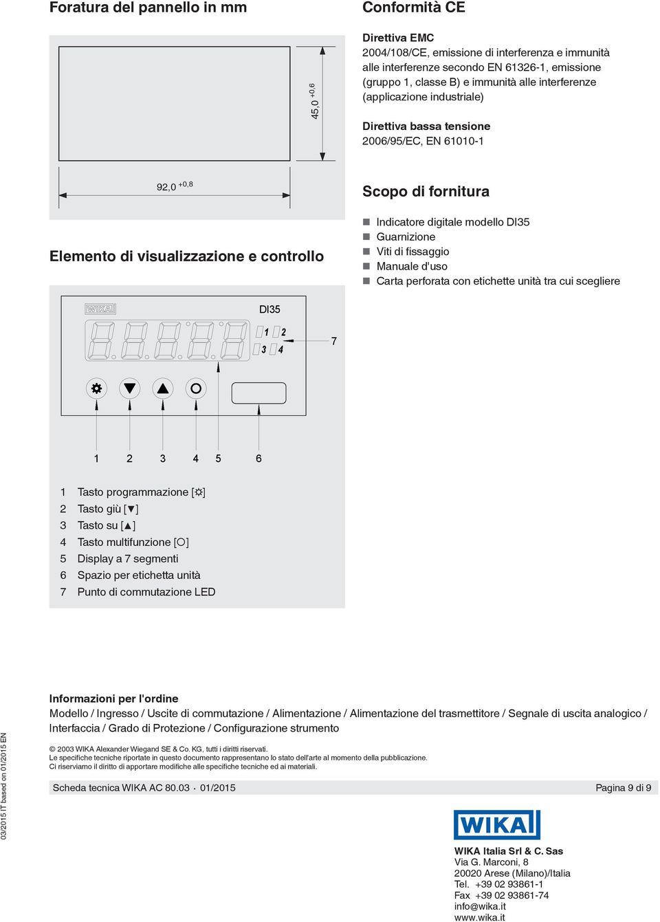 Guarnizione Viti di fissaggio Manuale d'uso Carta perforata con etichette unità tra cui scegliere Programmtaste 2 Abwärtstaste 3 Aufwärtstaste 4 Multifunktionstaste 5 7-Segmentanzeige 6 Einschub für