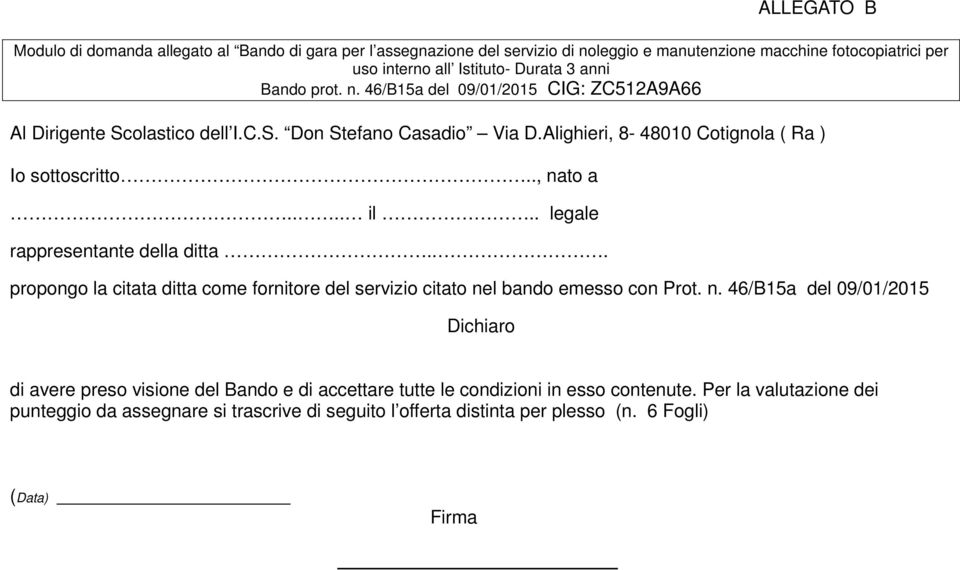 . legale rappresentante della ditta... propongo la citata ditta come fornitore del servizio citato ne