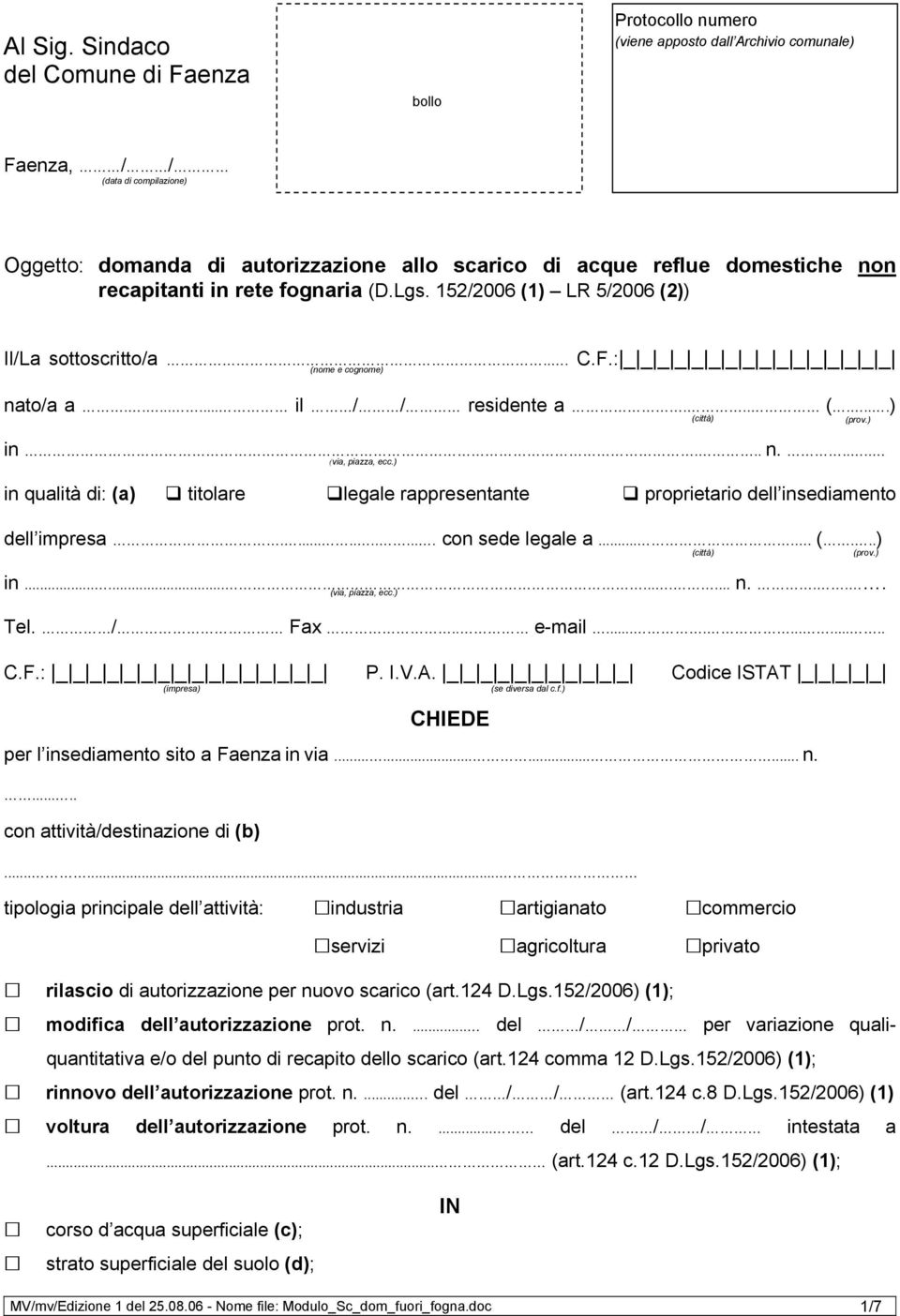 domestiche non recapitanti in rete fognaria (D.Lgs. 152/2006 (1) LR 5/2006 (2)) Il/La sottoscritto/a... C.F.: _ _ _ _ _ _ _ _ _ _ _ _ _ _ _ _ (nome e cognome) nato/a a........ il / / residente a... (....) in.