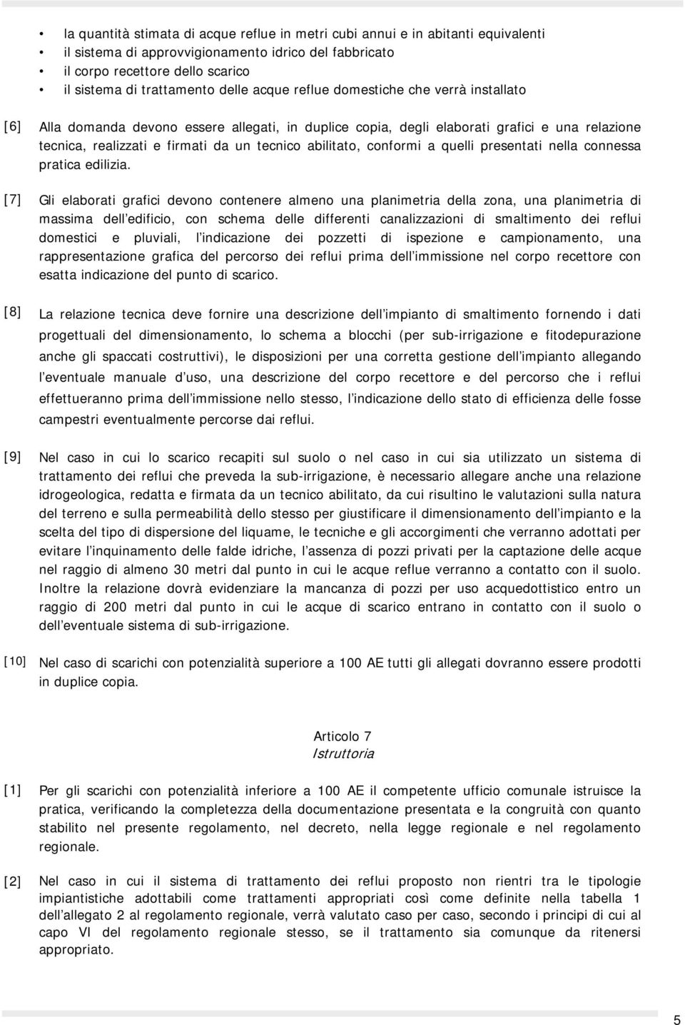 abilitato, conformi a quelli presentati nella connessa pratica edilizia.