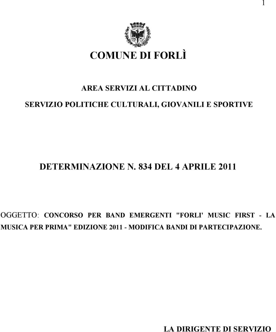 834 DEL 4 APRILE 2011 OGGETTO: CONCORSO PER BAND EMERGENTI "FORLI' MUSIC