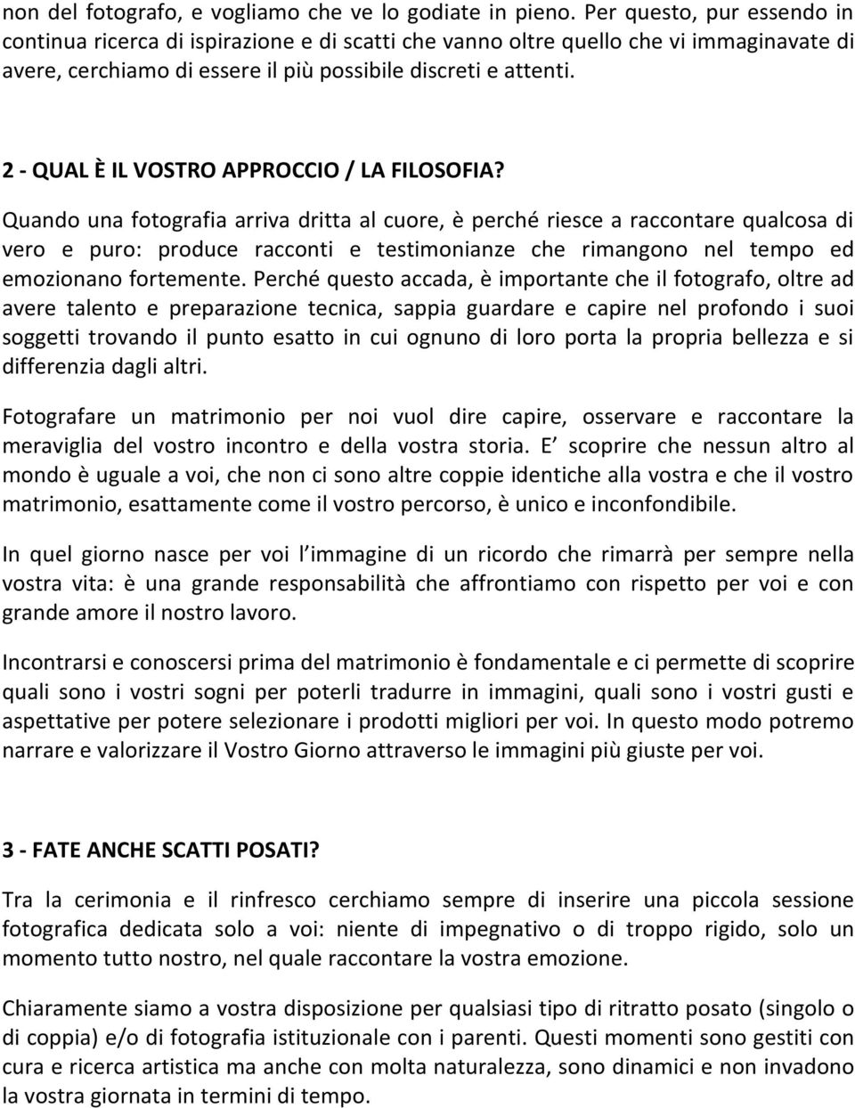 2 - QUAL È IL VOSTRO APPROCCIO / LA FILOSOFIA?