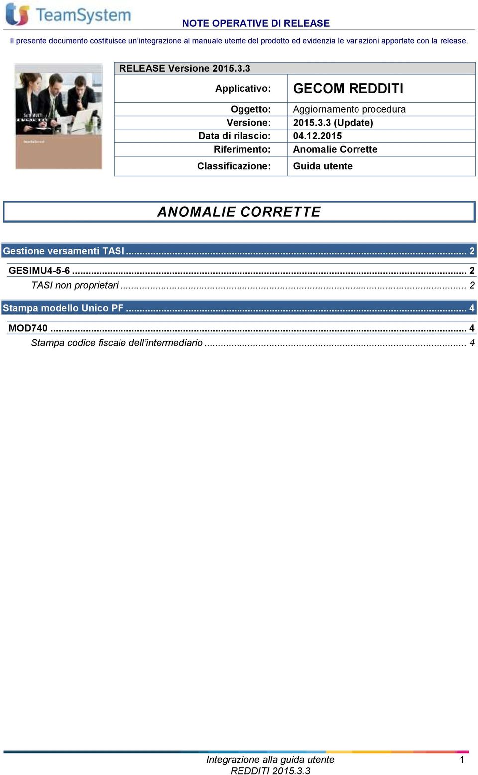 12.2015 Riferimento: Anomalie Corrette Classificazione: Guida utente ANOMALIE CORRETTE Gestione versamenti TASI... 2 GESIMU4-5-6.