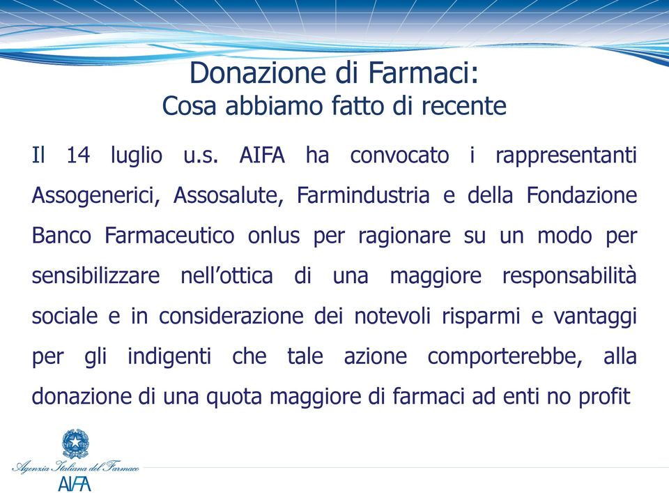 AIFA ha convocato i rappresentanti Assogenerici, Assosalute, Farmindustria e della Fondazione Banco Farmaceutico
