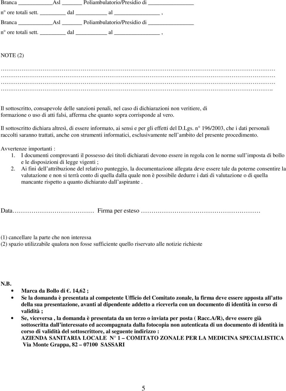 n 196/2003, che i dati personali raccolti saranno trattati, anche con strumenti informatici, esclusivamente nell ambito del presente procedimento. Avvertenze importanti : 1.