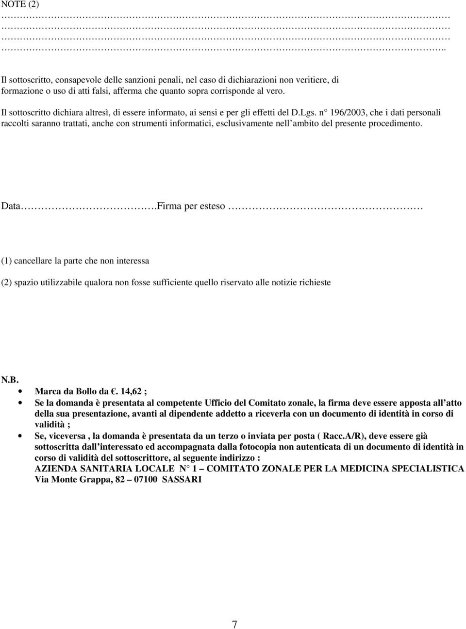 n 196/2003, che i dati personali raccolti saranno trattati, anche con strumenti informatici, esclusivamente nell ambito del presente procedimento. Data.