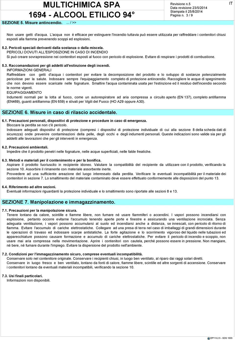 Pericoli speciali derivanti dalla sostanza o dalla miscela.