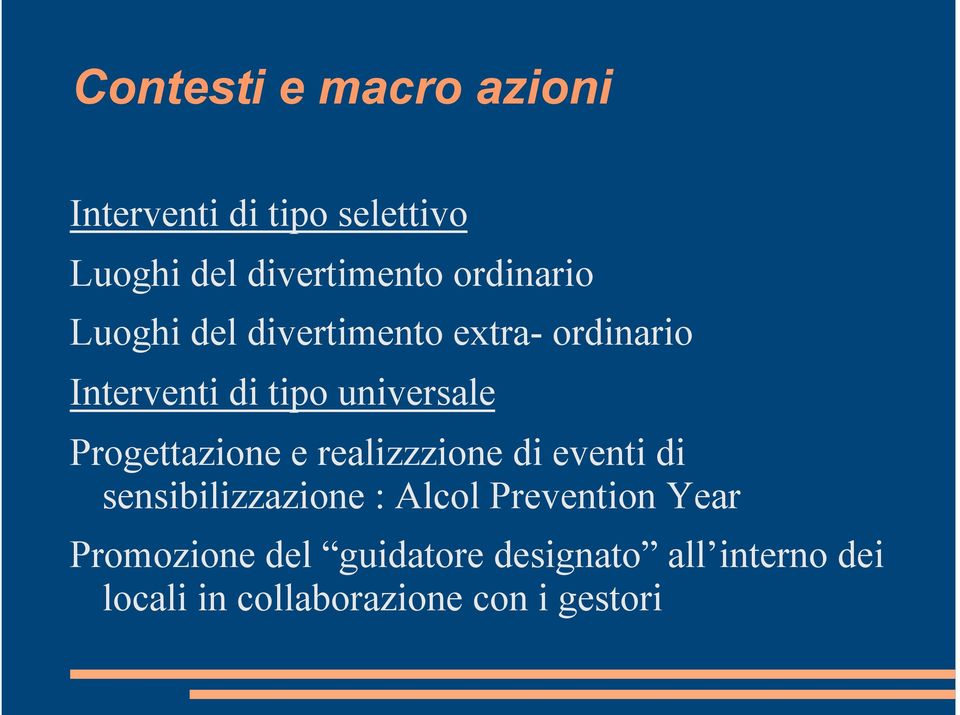 Progettazione e realizzzione di eventi di sensibilizzazione : Alcol Prevention