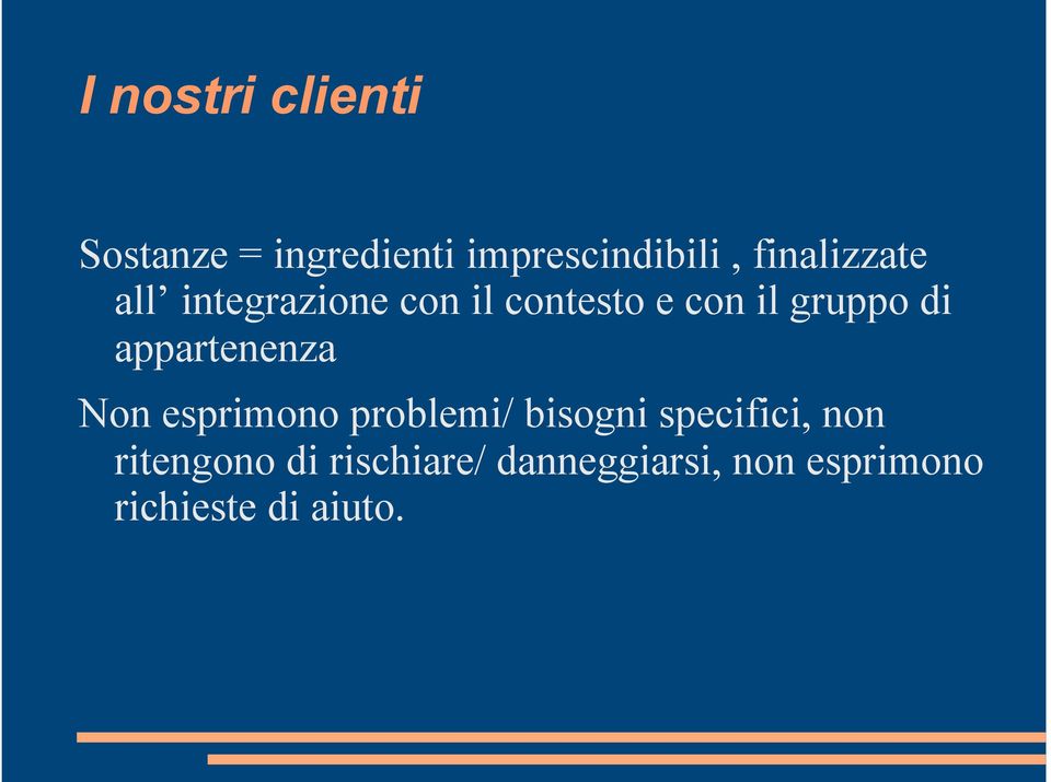 di appartenenza Non esprimono problemi/ bisogni specifici, non