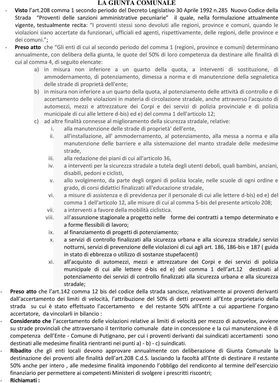 province e comuni, quando le violazioni siano accertate da funzionari, ufficiali ed agenti, rispettivamente, delle regioni, delle province e dei comuni.