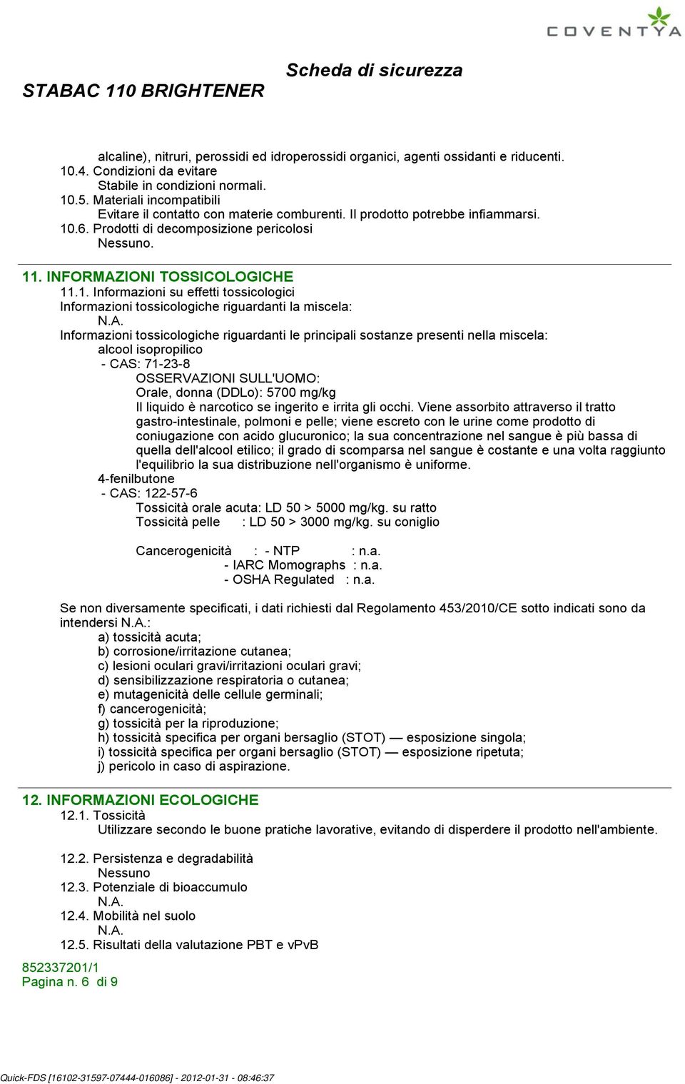 .6. Prodotti di decomposizione pericolosi. 11