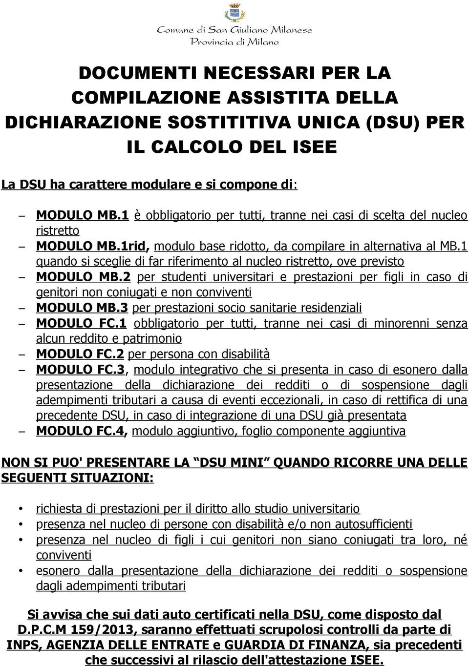 1 quando si sceglie di far riferimento al nucleo ristretto, ove previsto MODULO MB.2 per studenti universitari e prestazioni per figli in caso di genitori non coniugati e non conviventi MODULO MB.