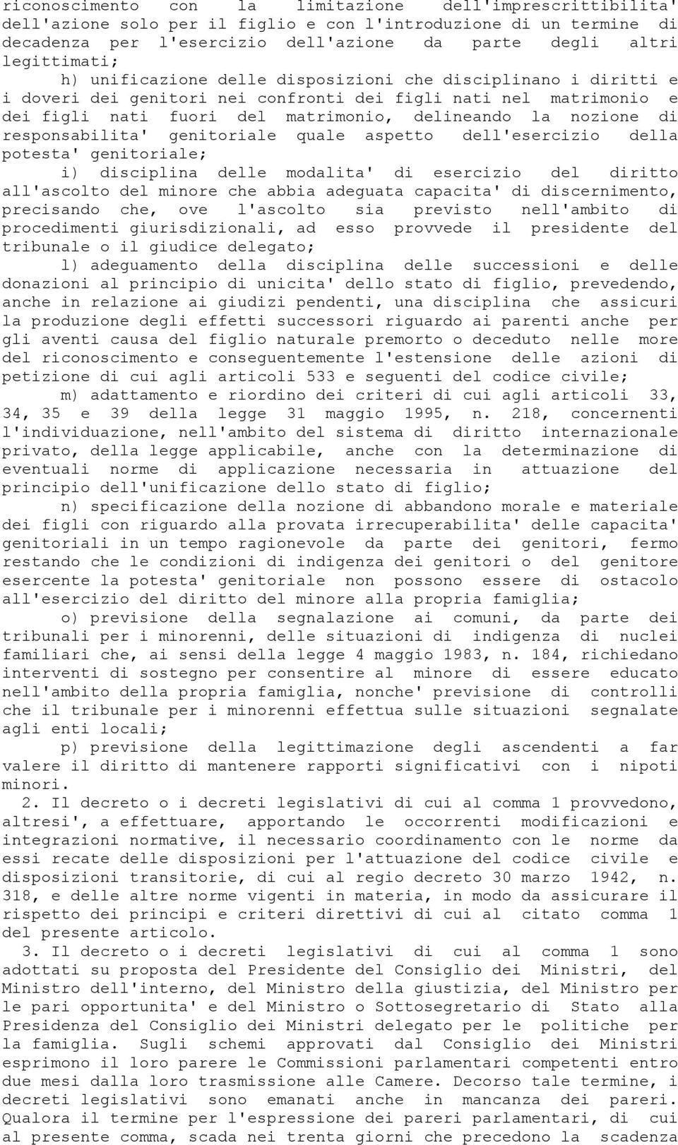 responsabilita' genitoriale quale aspetto dell'esercizio della potesta' genitoriale; i) disciplina delle modalita' di esercizio del diritto all'ascolto del minore che abbia adeguata capacita' di