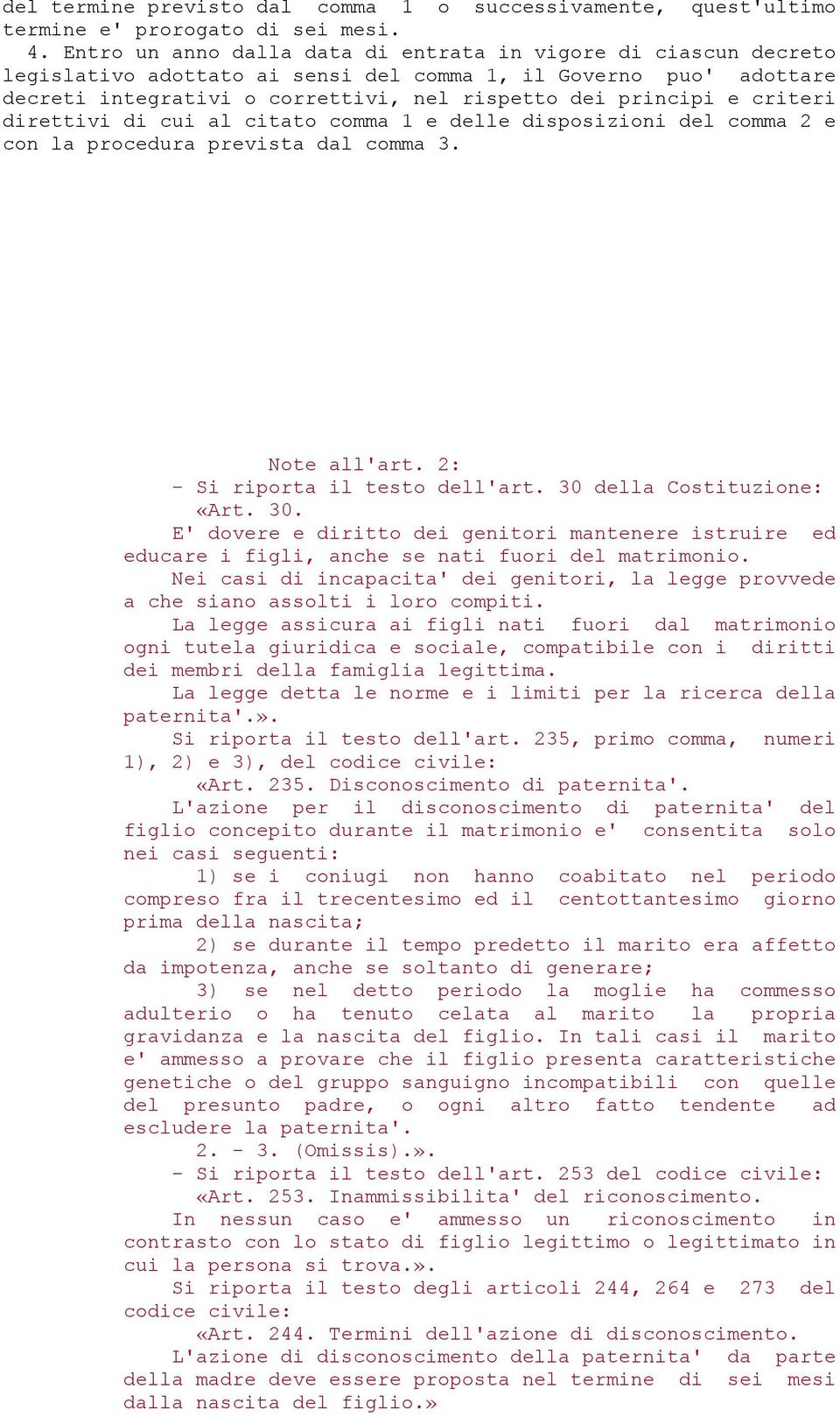 criteri direttivi di cui al citato comma 1 e delle disposizioni del comma 2 e con la procedura prevista dal comma 3. Note all'art. 2: - Si riporta il testo dell'art. 30 