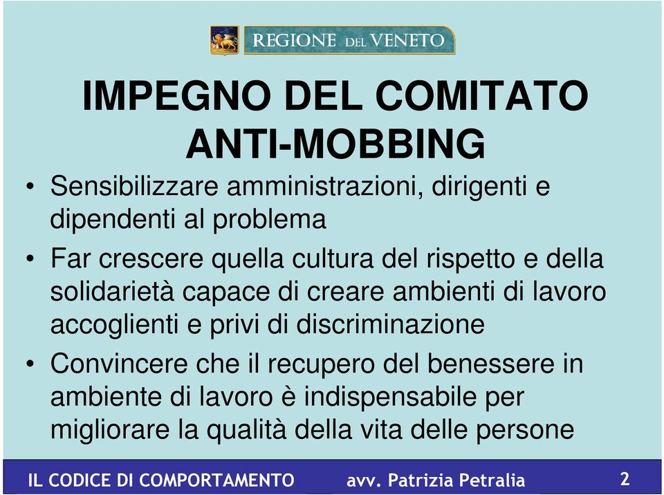 e privi di discriminazione Convincere che il recupero del benessere in ambiente di lavoro è