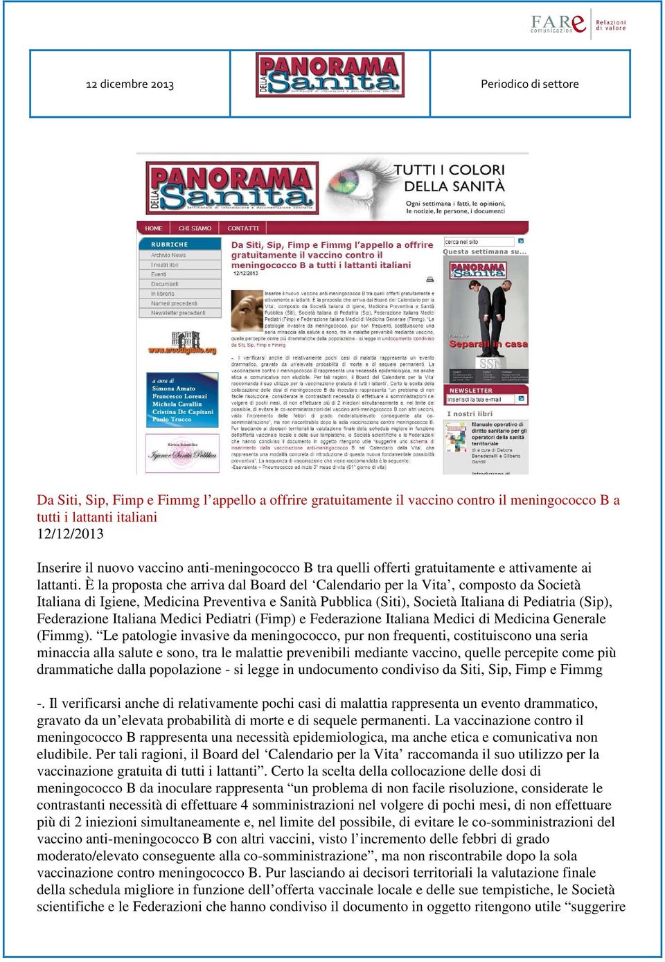 È la proposta che arriva dal Board del Calendario per la Vita, composto da Società Italiana di Igiene, Medicina Preventiva e Sanità Pubblica (Siti), Società Italiana di Pediatria (Sip), Federazione