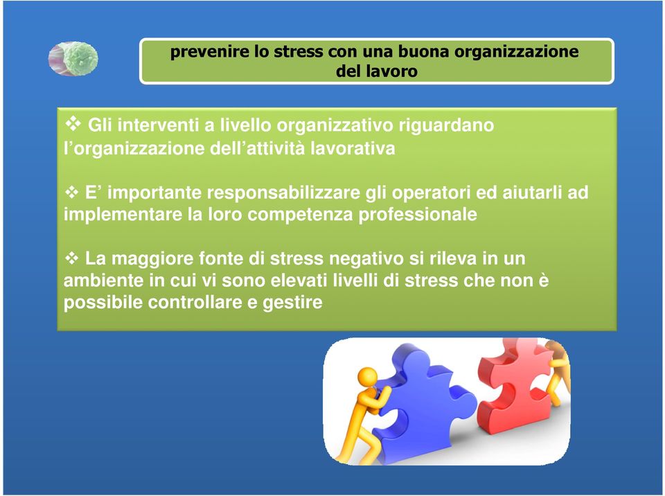 aiutarli ad implementare la loro competenza professionale La maggiore fonte di stress negativo si