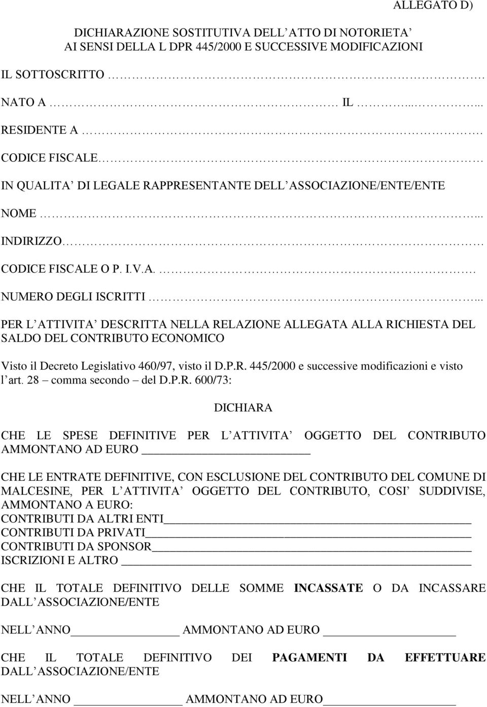 .. PER L ATTIVITA DESCRITTA NELLA RELAZIONE ALLEGATA ALLA RICHIESTA DEL SALDO DEL CONTRIBUTO ECONOMICO Visto il Decreto Legislativo 460/97, visto il D.P.R. 445/2000 e successive modificazioni e visto l art.