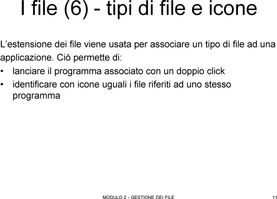 Ciò permette di: lanciare il programma associato con un doppio click