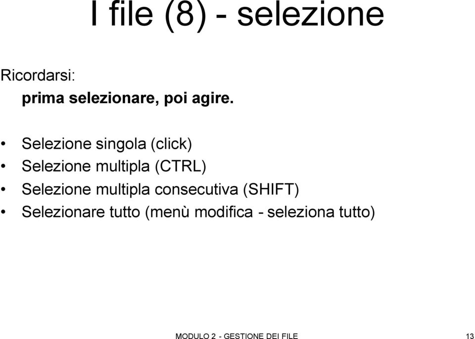 Selezione singola (click) Selezione multipla (CTRL)