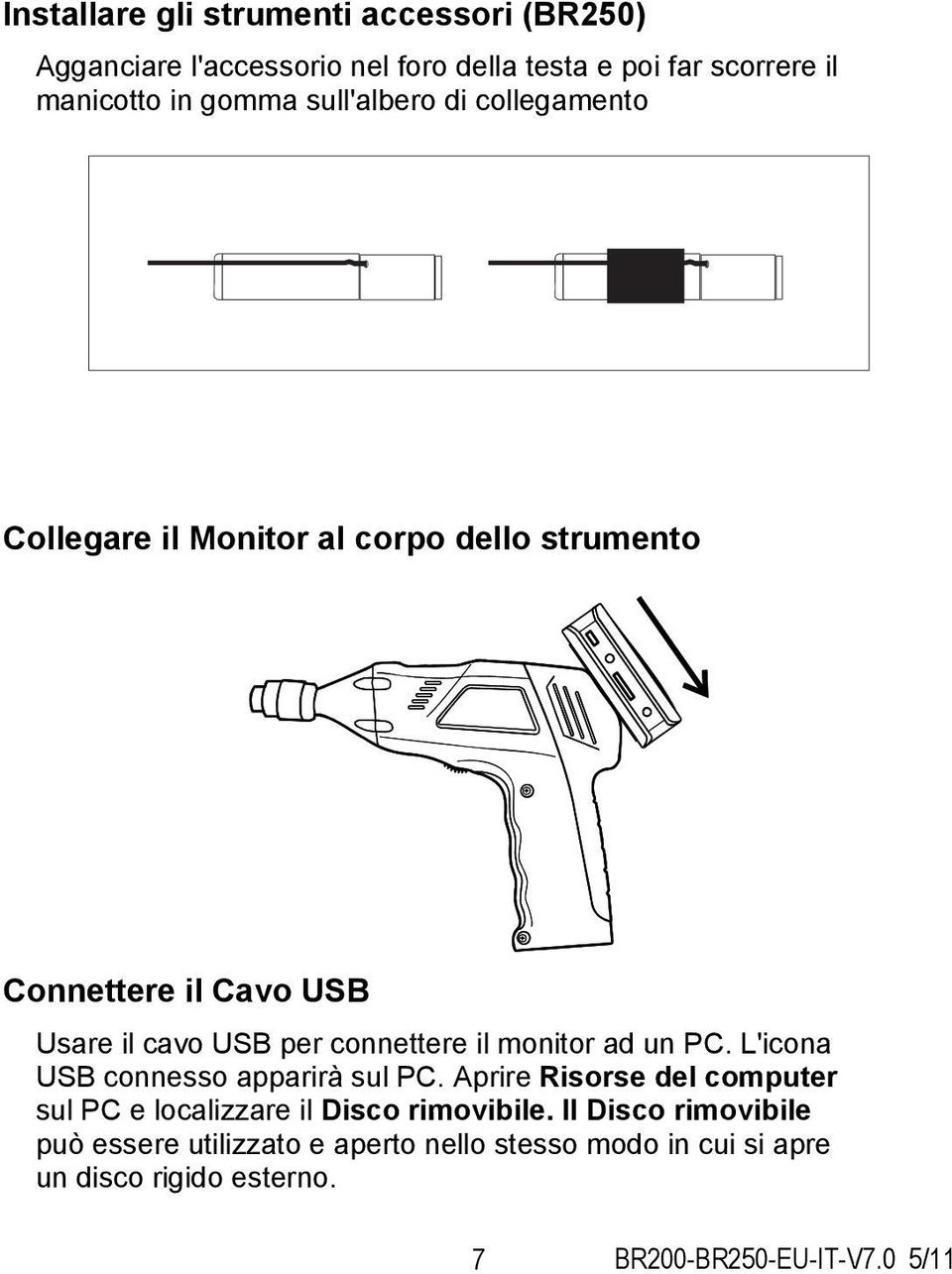 connettere il monitor ad un PC. L'icona USB connesso apparirà sul PC.