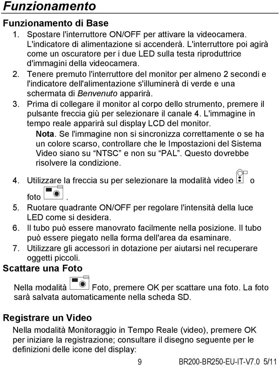 Tenere premuto l'interruttore del monitor per almeno 2 secondi e l'indicatore dell'alimentazione s'illuminerà di verde e una schermata di Benvenuto apparirà. 3.