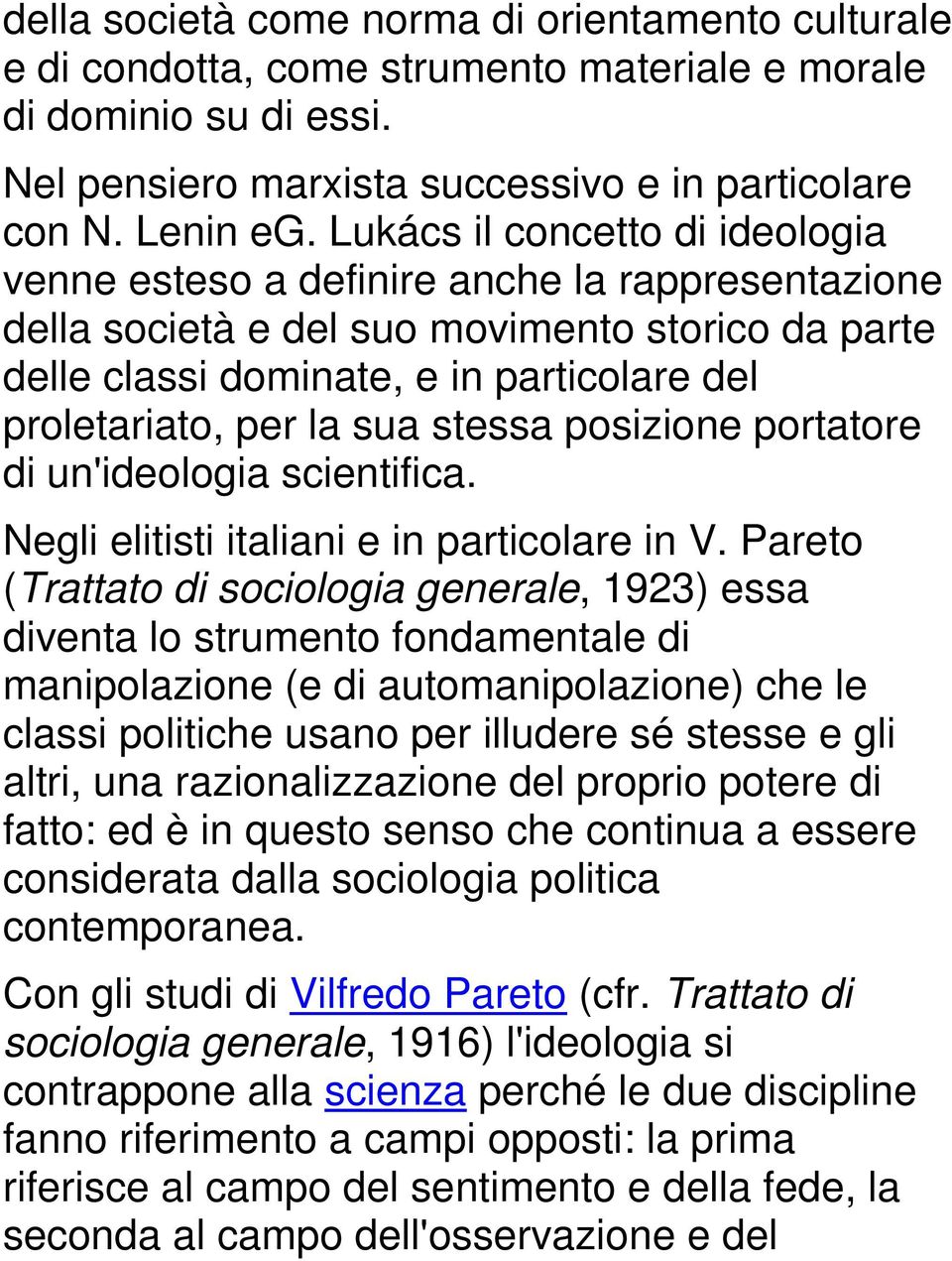 sua stessa posizione portatore di un'ideologia scientifica. Negli elitisti italiani e in particolare in V.