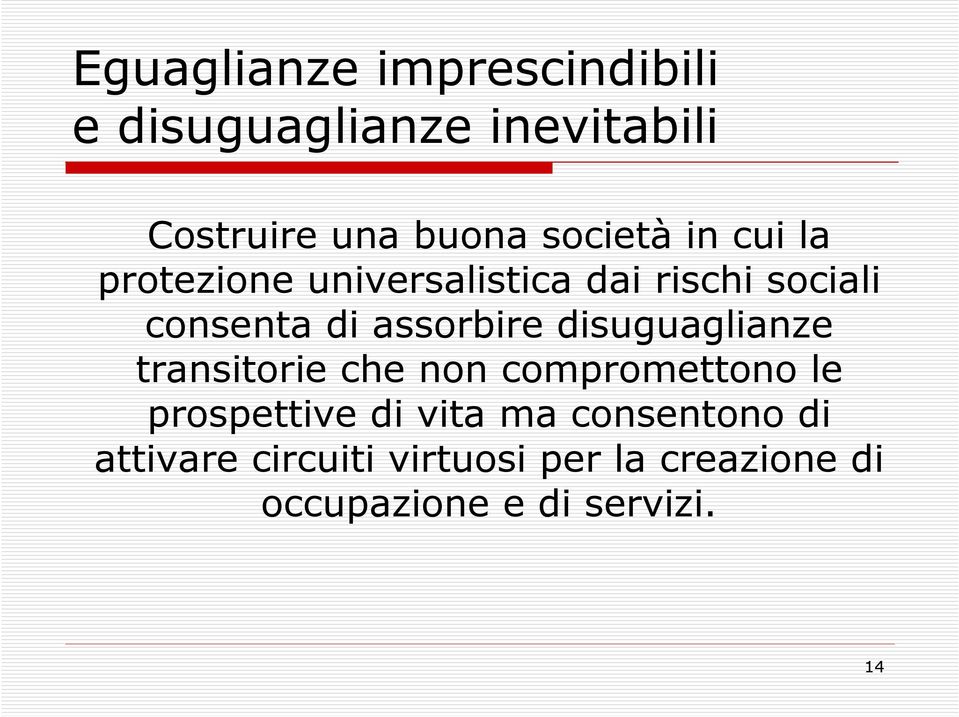 assorbire disuguaglianze transitorie che non compromettono le prospettive di vita