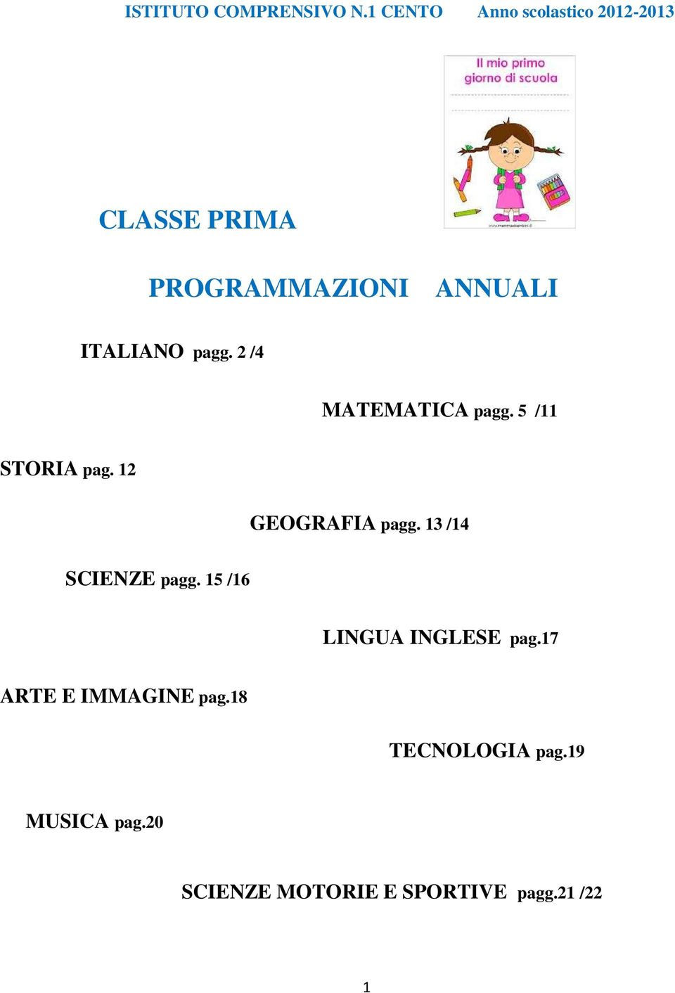 ITALIANO pagg. 2 /4 MATEMATICA pagg. 5 /11 STORIA pag. 12 GEOGRAFIA pagg.