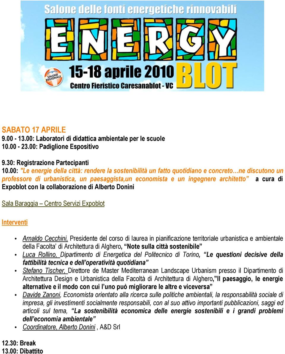 Expoblot con la collaborazione di Alberto Donini Sala Baraggia Centro Servizi Expoblot Arnaldo Cecchini, Presidente del corso di laurea in pianificazione territoriale urbanistica e ambientale della