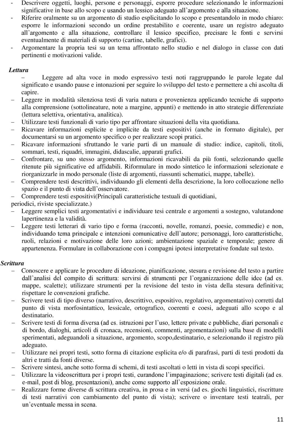 argomento e alla situazione, controllare il lessico specifico, precisare le fonti e servirsi eventualmente di materiali di supporto (cartine, tabelle, grafici).